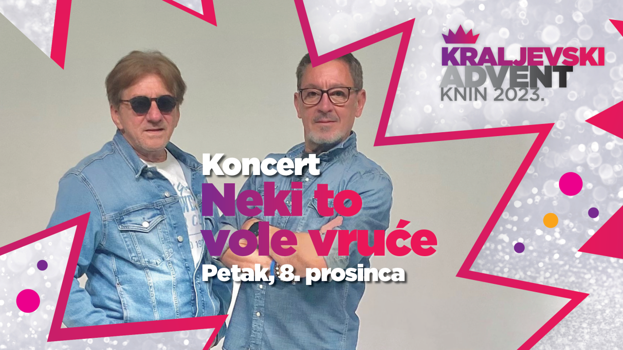  Kultni sastav Neki to vole vruće dolazi na Kraljevski advent u Kninu!